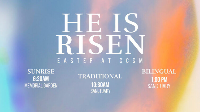 "He Is Risen" - CCSM Easter Sunday 2024 Schedule