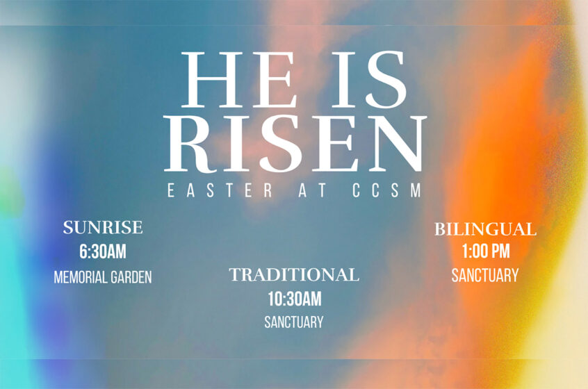 "He Is Risen" - CCSM Easter Sunday 2024 Schedule